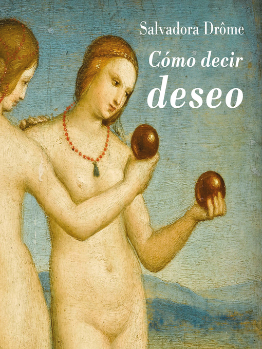 Title details for Cómo decir deseo by Salvadora Drôme - Available